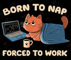 Born to Nap Forced to Work Y6